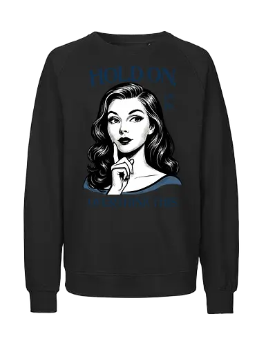 Hold On Let Me Overthink This - hold on, let me, overthink this, overthinking, overthink, sarcastic, humor, mental health matters, self care, retro, woman - Fairtrade Sweatshirt