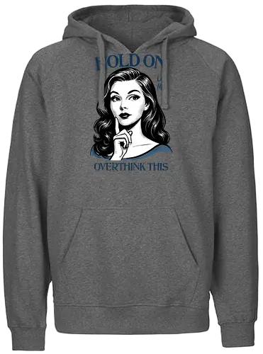 Hold On Let Me Overthink This - hold on, let me, overthink this, overthinking, overthink, sarcastic, humor, mental health matters, self care, retro, woman - Fairtrade Hoodie