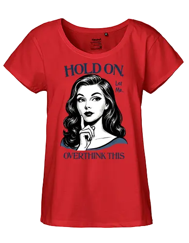 Hold On Let Me Overthink This - hold on, let me, overthink this, overthinking, overthink, sarcastic, humor, mental health matters, self care, retro, woman - Fairtrade Girl Shirt