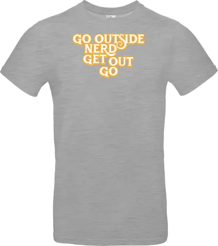 Go Outside Nerd Get Out Go