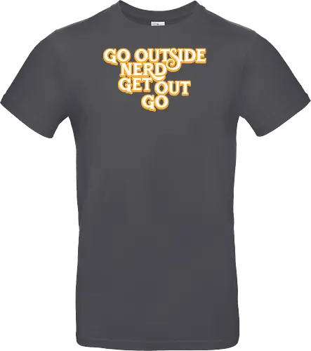 Go Outside Nerd Get Out Go