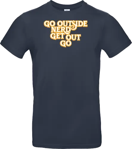 Go Outside Nerd Get Out Go