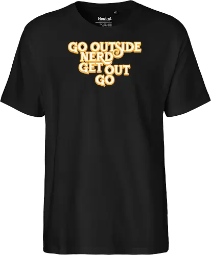 Go Outside Nerd Get Out Go