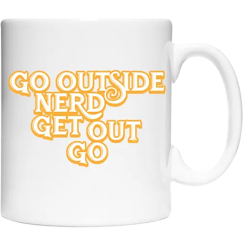 Go Outside Nerd Get Out Go