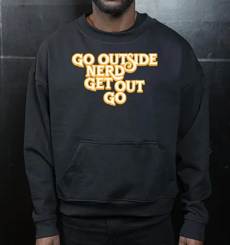 Go Outside Nerd Get Out Go