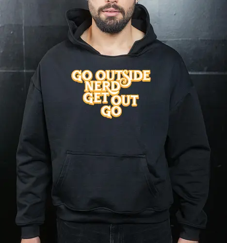 Go Outside Nerd Get Out Go