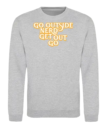 Go Outside Nerd Get Out Go - Baby billy, bible bonkers, go outside nerd, comedy, evangelist, Walton, noggins, preacher - Sweatshirt
