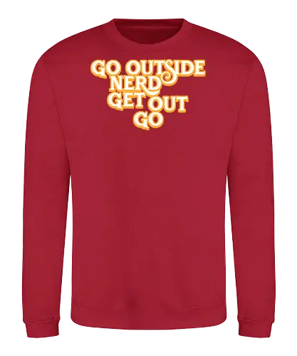 Go Outside Nerd Get Out Go - Baby billy, bible bonkers, go outside nerd, comedy, evangelist, Walton, noggins, preacher - Sweatshirt