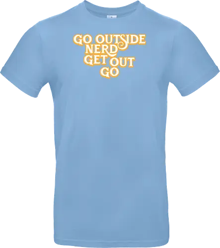 Go Outside Nerd Get Out Go