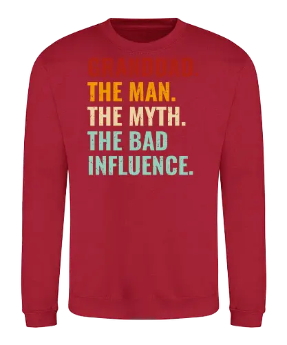 The Man, The Myth, The Bad Influence - granddad, humor, quote, text, typography, colorful, playful, fun, statement - Sweatshirt