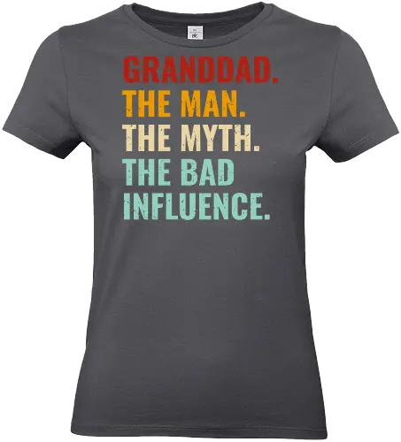 The Man, The Myth, The Bad Influence - granddad, humor, quote, text, typography, colorful, playful, fun, statement - Standard T-Shirt (Frauen)
