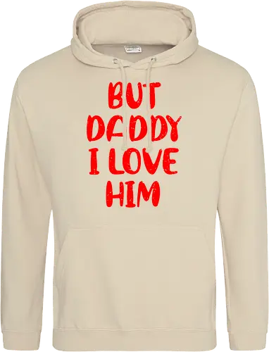 BUT DADDY I LOVE HIM