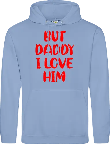 BUT DADDY I LOVE HIM