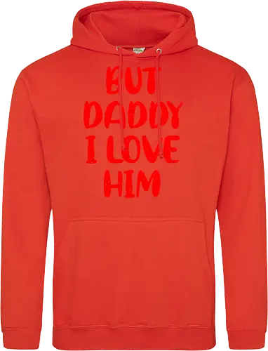 BUT DADDY I LOVE HIM