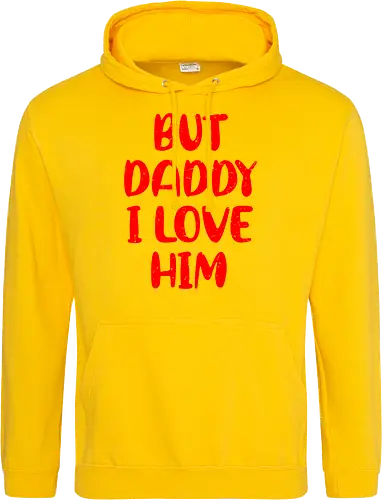 BUT DADDY I LOVE HIM