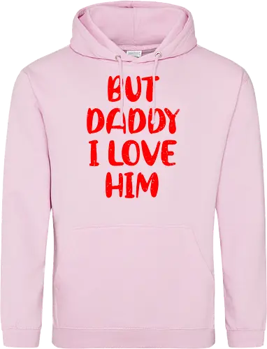 BUT DADDY I LOVE HIM