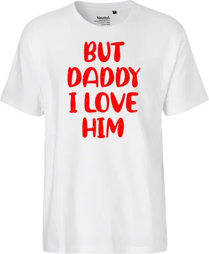 BUT DADDY I LOVE HIM