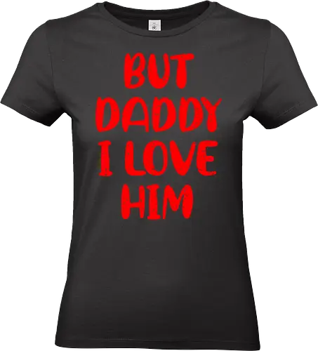 BUT DADDY I LOVE HIM