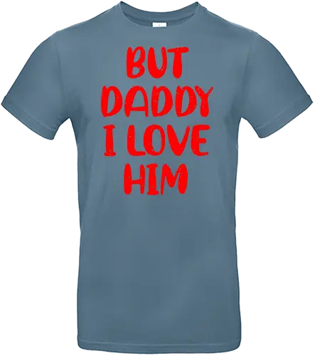 BUT DADDY I LOVE HIM