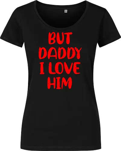 BUT DADDY I LOVE HIM