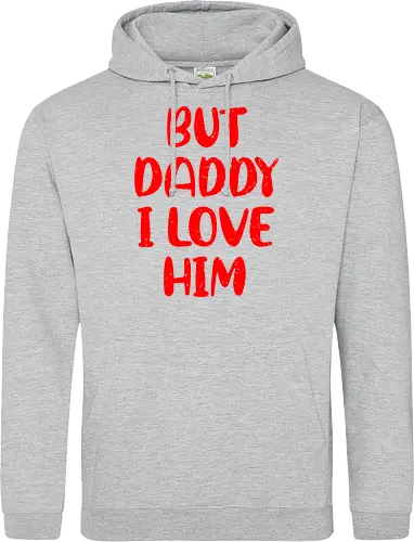 BUT DADDY I LOVE HIM
