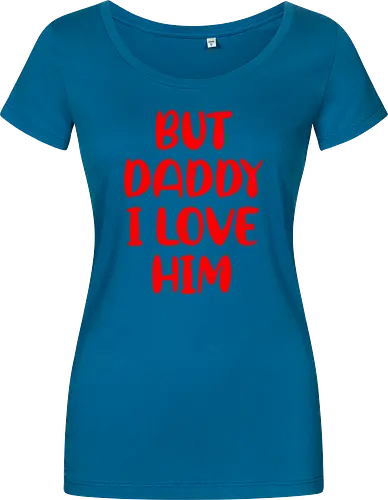 BUT DADDY I LOVE HIM