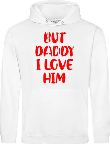 BUT DADDY I LOVE HIM