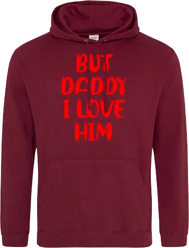BUT DADDY I LOVE HIM