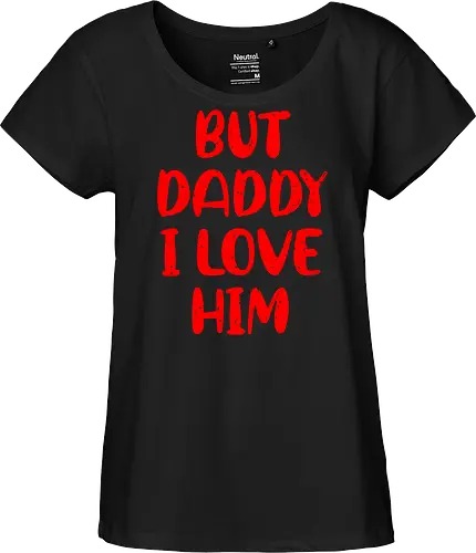 BUT DADDY I LOVE HIM