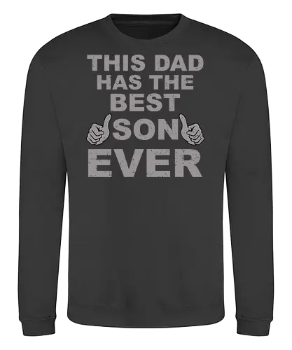 THIS DAD HAS THE BEST SON EVER - message, son, dad, appreciation, proud, thumbs-up, minimalist, grey, typography, relationship - Sweatshirt