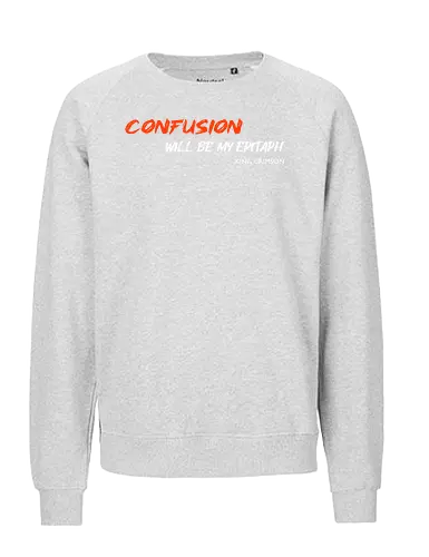 Confusion Will Be My Epitaph Music Art - lyrics, rock, music, funny pop, funny quote, funnytee, geek, Music, meme, humor, ian curtis, joke, nerd, parody, post punk, unknown pleasures, vintage - Fairtrade Sweatshirt