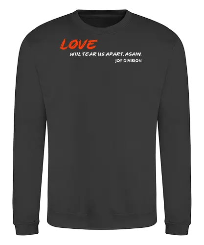 Love Will Tears Us Apart Music Music Art  - Sweatshirt