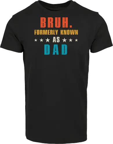 Bruh. Formerly known as Dad