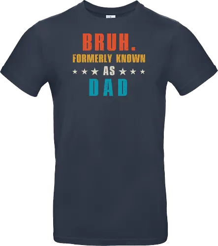 Bruh. Formerly known as Dad