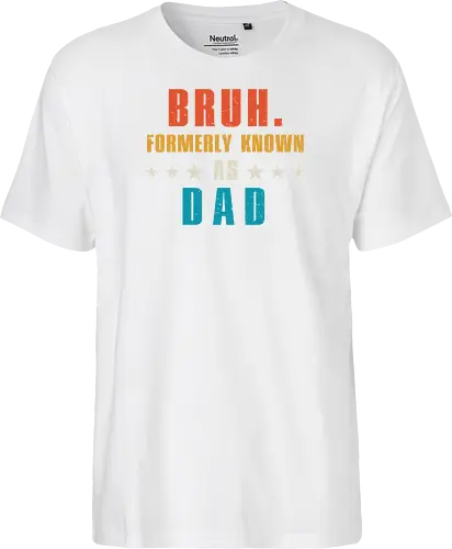Bruh. Formerly known as Dad