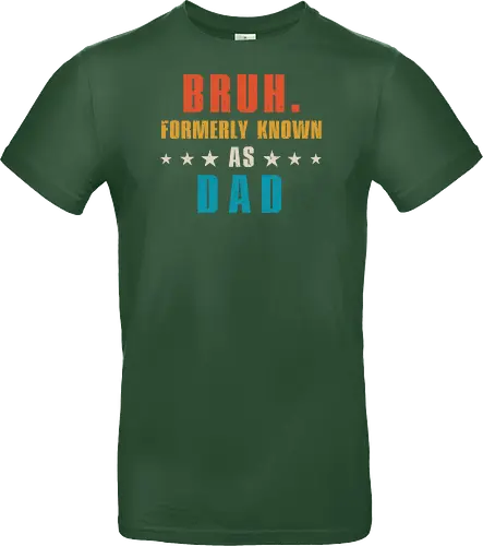 Bruh. Formerly known as Dad