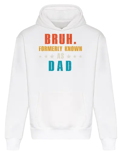 Bruh. Formerly known as Dad