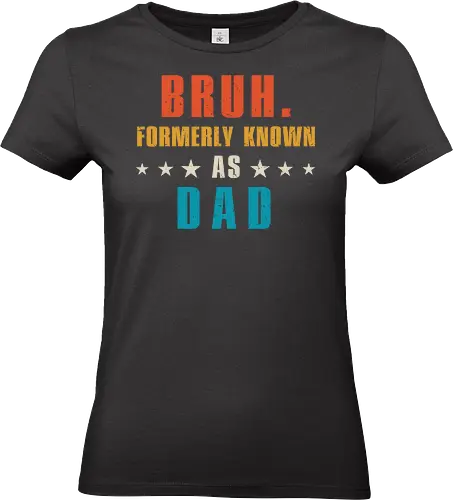 Bruh. Formerly known as Dad - humor, typography, colorful, dad, bruh, stars, text, playful, design, bold - Standard T-Shirt (Frauen)