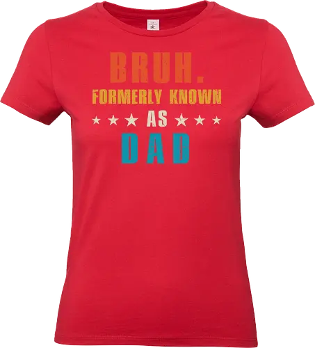 Bruh. Formerly known as Dad - humor, typography, colorful, dad, bruh, stars, text, playful, design, bold - Standard T-Shirt (Frauen)