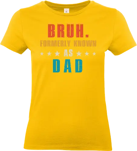 Bruh. Formerly known as Dad - humor, typography, colorful, dad, bruh, stars, text, playful, design, bold - Standard T-Shirt (Frauen)