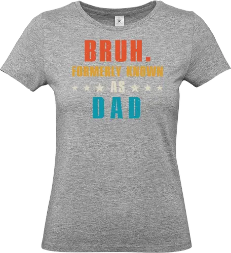 Bruh. Formerly known as Dad - humor, typography, colorful, dad, bruh, stars, text, playful, design, bold - Standard T-Shirt (Frauen)