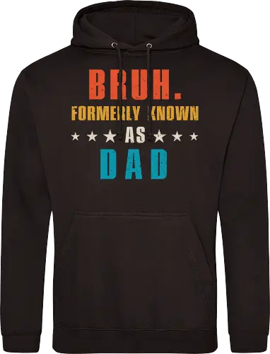 Bruh. Formerly known as Dad