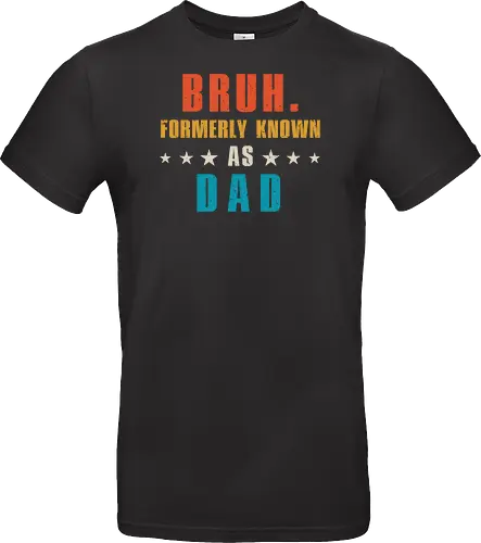 Bruh. Formerly known as Dad