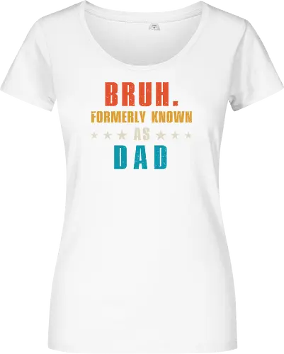 Bruh. Formerly known as Dad