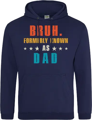 Bruh. Formerly known as Dad