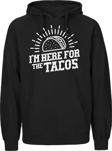 I'm Here For The Tacos 