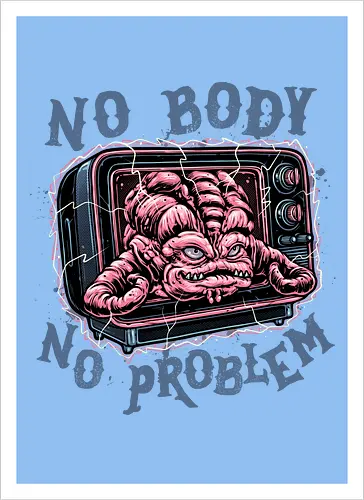 No body no problem