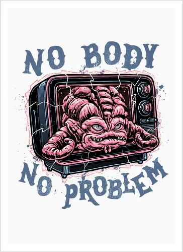 No body no problem