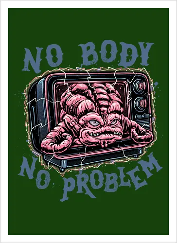 No body no problem