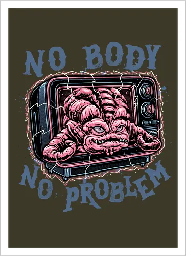No body no problem